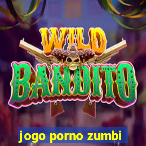 jogo porno zumbi